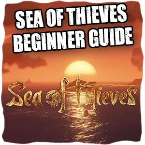 Sea of Thieves Beginner Guide